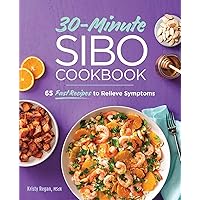30-Minute SIBO Cookbook: 65 Fast Recipes to Relieve Symptoms 30-Minute SIBO Cookbook: 65 Fast Recipes to Relieve Symptoms Paperback Kindle