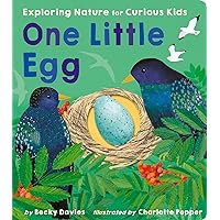 One Little Egg: Exploring Nature for Curious Kids One Little Egg: Exploring Nature for Curious Kids Board book