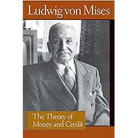 The Theory of Money and Credit (Liberty Fund Library of the Works of Ludwig von Mises) The Theory of Money and Credit (Liberty Fund Library of the Works of Ludwig von Mises) Audible Audiobook Kindle Paperback Hardcover