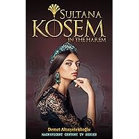 Sultana Kosem: In The Harem (Magnificent Century Book 1) Sultana Kosem: In The Harem (Magnificent Century Book 1) Kindle Paperback