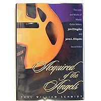 Acquired of the Angels: The Lives and Works of Master Guitar Makers John D'Angelico and James L. D'Aquisto, 2nd Ed. Acquired of the Angels: The Lives and Works of Master Guitar Makers John D'Angelico and James L. D'Aquisto, 2nd Ed. Hardcover