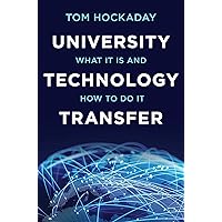 University Technology Transfer: What It Is and How to Do It University Technology Transfer: What It Is and How to Do It Kindle Hardcover