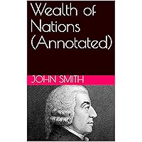 Wealth of Nations (Annotated) Wealth of Nations (Annotated) Kindle Paperback