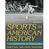 Sports in American History: From Colonization to Globalization Sports in American History: From Colonization to Globalization Paperback Kindle