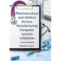 Pharmaceutical and Medical Devices Manufacturing Computer Systems Validation Pharmaceutical and Medical Devices Manufacturing Computer Systems Validation Kindle Hardcover Paperback