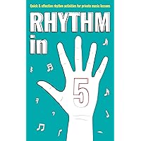 Rhythm in 5: Quick & effective rhythm games for private music lessons (Books for music teachers) Rhythm in 5: Quick & effective rhythm games for private music lessons (Books for music teachers) Kindle Paperback