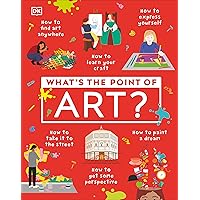 What's the Point of Art? (DK What's the Point of?) What's the Point of Art? (DK What's the Point of?) Hardcover Kindle