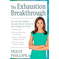 The Exhaustion Breakthrough: Unmask the Hidden Reasons You're Tired and Beat Fatigue for Good The Exhaustion Breakthrough: Unmask the Hidden Reasons You're Tired and Beat Fatigue for Good Kindle Hardcover Audible Audiobook Audio CD