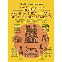 Pictorial Encyclopedia of Historic Architectural Plans, Details and Elements: With 1880 Line Drawings of Arches, Domes, Doorways, Facades, Gables, Windows, etc. (Dover Architecture) Pictorial Encyclopedia of Historic Architectural Plans, Details and Elements: With 1880 Line Drawings of Arches, Domes, Doorways, Facades, Gables, Windows, etc. (Dover Architecture) Paperback Kindle
