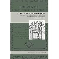 Baptism Through Incision: The Postmortem Cesarean Operation in the Spanish Empire (Latin American Originals Book 15) Baptism Through Incision: The Postmortem Cesarean Operation in the Spanish Empire (Latin American Originals Book 15) Kindle Paperback