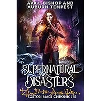 Supernatural Disasters (Boston Magi Chronicles Book 1) Supernatural Disasters (Boston Magi Chronicles Book 1) Kindle Paperback