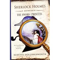 Sherlock Holmes and the Case of the Sword Princess (The Great Detective in Love Book 1) Sherlock Holmes and the Case of the Sword Princess (The Great Detective in Love Book 1) Kindle Paperback Audible Audiobook