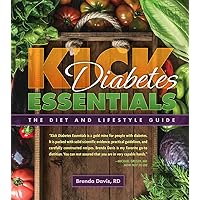 Kick Diabetes Essentials: The Diet and Lifestyle Guide Kick Diabetes Essentials: The Diet and Lifestyle Guide Paperback Kindle
