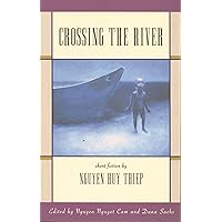 Crossing the River: Short Fiction by Nguyen Huy Thiep (Voices from Vietnam, 5) Crossing the River: Short Fiction by Nguyen Huy Thiep (Voices from Vietnam, 5) Paperback