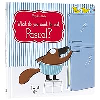 What Do You Want to Eat, Pascal? (Pascal Chronicles) What Do You Want to Eat, Pascal? (Pascal Chronicles) Hardcover