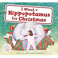 I Want a Hippopotamus for Christmas: A Christmas Holiday Book for Kids I Want a Hippopotamus for Christmas: A Christmas Holiday Book for Kids Hardcover