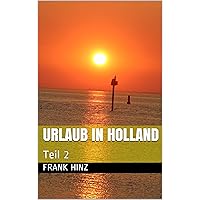 Urlaub in Holland: Teil 2 (German Edition) Urlaub in Holland: Teil 2 (German Edition) Kindle Paperback