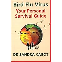 Bird Flu Virus: Your Personal Survival Guide Bird Flu Virus: Your Personal Survival Guide Paperback