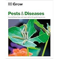 Grow Pests and Diseases: Essential Know-how And Expert Advice For Gardening Success (DK Grow) Grow Pests and Diseases: Essential Know-how And Expert Advice For Gardening Success (DK Grow) Paperback Kindle