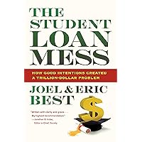 The Student Loan Mess: How Good Intentions Created a Trillion-Dollar Problem The Student Loan Mess: How Good Intentions Created a Trillion-Dollar Problem Kindle Hardcover Paperback