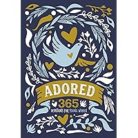 Adored: 365 Devotions for Young Women Adored: 365 Devotions for Young Women Hardcover Kindle