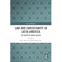 Law and Christianity in Latin America: The Work of Great Jurists (Law and Religion) Law and Christianity in Latin America: The Work of Great Jurists (Law and Religion) Kindle Hardcover Paperback
