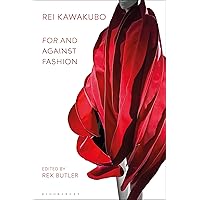 Rei Kawakubo: For and Against Fashion Rei Kawakubo: For and Against Fashion Paperback Kindle Hardcover