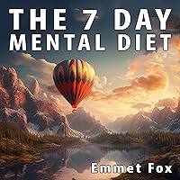 The Seven Day Mental Diet: How to Change Your Life in a Week The Seven Day Mental Diet: How to Change Your Life in a Week Audible Audiobook Kindle Paperback Hardcover