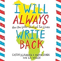 I Will Always Write Back: How One Letter Changed Two Lives I Will Always Write Back: How One Letter Changed Two Lives Paperback Kindle Audible Audiobook Hardcover Mass Market Paperback Audio CD