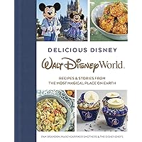 Delicious Disney: Walt Disney World: Recipes & Stories from The Most Magical Place on Earth Delicious Disney: Walt Disney World: Recipes & Stories from The Most Magical Place on Earth Hardcover Kindle Spiral-bound