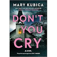 Don't You Cry: A Thrilling Suspense Novel from the author of Local Woman Missing Don't You Cry: A Thrilling Suspense Novel from the author of Local Woman Missing Kindle Paperback Audible Audiobook Hardcover MP3 CD