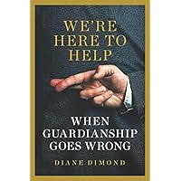 We're Here to Help: When Guardianship Goes Wrong (Brandeis Series in Law and Society) We're Here to Help: When Guardianship Goes Wrong (Brandeis Series in Law and Society) Hardcover Audible Audiobook Kindle Audio CD