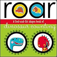 Roar: A Feel-and-Fit Shapes Book of Dinosaur Counting Roar: A Feel-and-Fit Shapes Book of Dinosaur Counting Board book