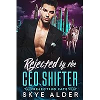 Rejected By The CEO Shifter (Rejecting Fate Book 3) Rejected By The CEO Shifter (Rejecting Fate Book 3) Kindle Audible Audiobook