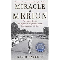 Miracle at Merion: The Inspiring Story of Ben Hogan's Amazing Comeback and Victory at the 1950 U.S. Open Miracle at Merion: The Inspiring Story of Ben Hogan's Amazing Comeback and Victory at the 1950 U.S. Open Hardcover Audible Audiobook Kindle Paperback