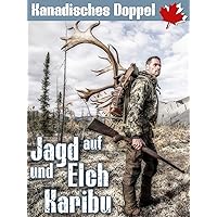 Kanadisches Doppel - Jagd auf Elch und Karibu