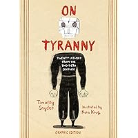 On Tyranny Graphic Edition: Twenty Lessons from the Twentieth Century On Tyranny Graphic Edition: Twenty Lessons from the Twentieth Century Paperback Kindle Hardcover