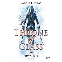 Throne of Glass – Die Erwählte: Roman (Die Throne of Glass-Reihe 1) (German Edition)