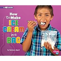 How to Make Ice Cream in a Bag: A 4D Book (Hands-On Science Fun) How to Make Ice Cream in a Bag: A 4D Book (Hands-On Science Fun) Paperback Kindle Library Binding