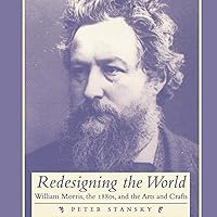 Redesigning the World: William Morris, the 1880s and the Arts and Crafts Redesigning the World: William Morris, the 1880s and the Arts and Crafts Audible Audiobook Hardcover Paperback