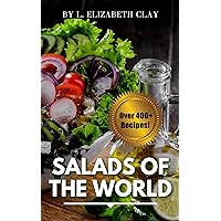 Salads of the World: Around the Globe in 400+ Recipes Salads of the World: Around the Globe in 400+ Recipes Kindle