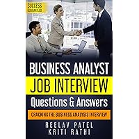 Business Analysis Job Interview Questions & Answers-2020: Stand Out From The Crowd And Crack Your First BA Job Interview Business Analysis Job Interview Questions & Answers-2020: Stand Out From The Crowd And Crack Your First BA Job Interview Kindle Audible Audiobook Paperback