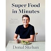 Super Food in Minutes: Easy Recipes, Fast Food, All Healthy Super Food in Minutes: Easy Recipes, Fast Food, All Healthy Hardcover Kindle