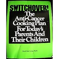 Switchover: The Anti-Cancer Cooking Plan for Today's Parents and Their Children Switchover: The Anti-Cancer Cooking Plan for Today's Parents and Their Children Paperback
