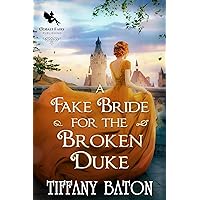 A Fake Bride for the Broken Duke: A Historical Regency Romance Novel A Fake Bride for the Broken Duke: A Historical Regency Romance Novel Kindle