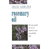 Rosemary Oil: A new guide to the most invigorating rememdy Rosemary Oil: A new guide to the most invigorating rememdy Kindle Paperback