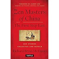 Zen Masters Of China: The First Step East Zen Masters Of China: The First Step East Hardcover Kindle