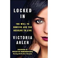 Locked In: The Will to Survive and the Resolve to Live Locked In: The Will to Survive and the Resolve to Live Paperback Kindle Audible Audiobook Hardcover Audio CD