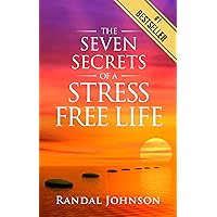 The Seven Secrets of a Stress Free Life The Seven Secrets of a Stress Free Life Kindle Paperback