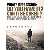 Whats Depression : Do You Have It Can It Be Cured (Mindsets For Life Book 1) Whats Depression : Do You Have It Can It Be Cured (Mindsets For Life Book 1) Kindle
